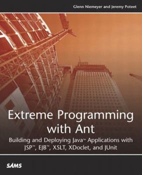 Paperback Extreme Programming with Ant: Building and Deploying Java Applications with Jsp, Ejb, Xslt, Xdoclet, and Junit Book