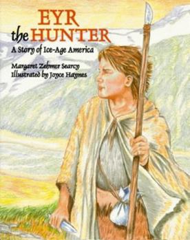 Hardcover Eyr the Hunter: A Story of Ice-Age America Book