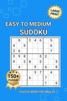 Large Print Easy To Medium Sudoku: Puzzle Book For Adults