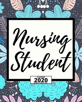 Paperback Nursing Student: Floral 2020 Planner For Nurse, 1-Year Daily, Weekly And Monthly Organizer With Calendar For Academic School Year (8" x Book