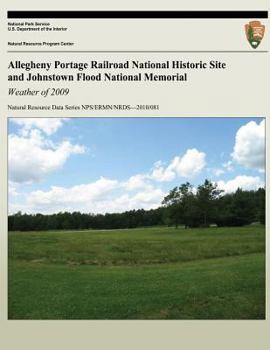 Paperback Allegheny Portage Railroad National Historic Site and Johnstown Flood National Memorial: Weather of 2009 Book