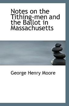 Notes on the Tithing-Men and the Ballot in Massachusetts