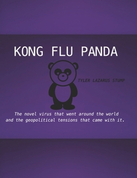 Paperback Kong Flu Panda: The novel virus that went around the world and the geopolitical tensions that came with it Book
