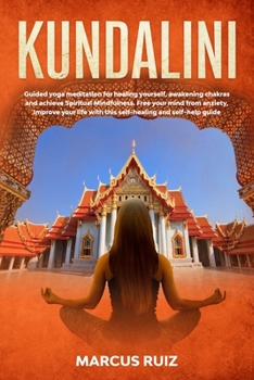 Paperback Kundalini: Guided yoga meditation for healing yourself, awakening chakras and achieve Spiritual Mindfulness. Free your mind from Book