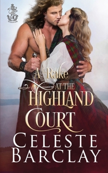 A Rake at the Highland Court - Book #5 of the Highland Ladies