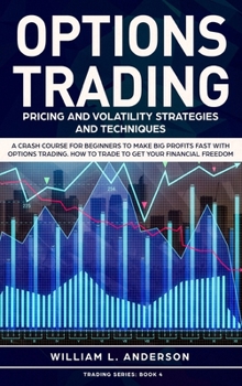 Hardcover Options Trading: Pricing and Volatility Strategies and Techniques. A Crash Course for Beginners to Make Big Profits Fast with Options T Book