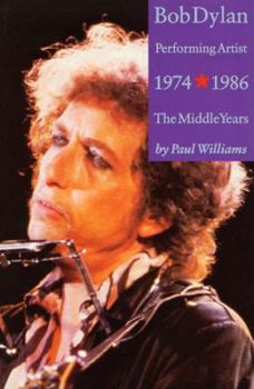 Paperback Bob Dylan: Performing Artist: 1974-1986 the Middle Years Book
