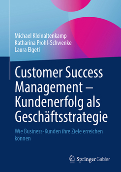 Hardcover Customer Success Management - Kundenerfolg ALS Geschäftsstrategie: Wie Business-Kunden Ihre Ziele Erreichen Können [German] Book