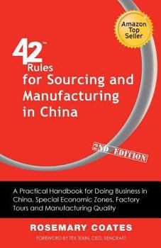 Paperback 42 Rules for Sourcing and Manufacturing in China (2nd Edition): A Practical Handbook for Doing Business in China, Special Economic Zones, Factory Tour Book