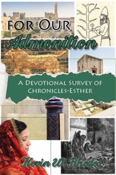 Paperback For Our Admonition: A Devotional Survey of Chronicles - Esther Book