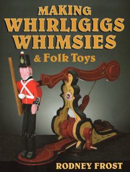 Paperback Making Whirligigs, Whimsies, & Folk Toys Book