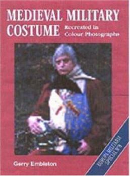 Paperback Medieval Military Costume: Recreated in Colour Photographs Book