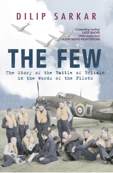 Hardcover The Few: The Story of the Battle of Britain in the Words of the Pilots Book