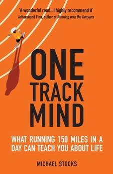 One Track Mind: What Running 150 Miles in a Day Can Teach You About Life