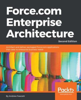 Paperback Force.com Enterprise Architecture - Second Edition: Architect and deliver packaged Force.com applications that cater to enterprise business needs Book