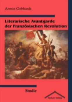 Paperback Literarische Avantgarde der Franz?sischen Revolution [German] Book