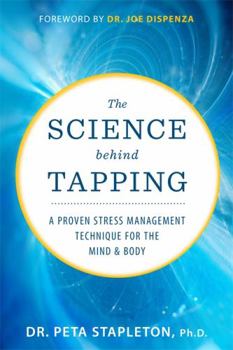 Hardcover The Science Behind Tapping: A Proven Stress Management Technique for the Mind and Body Book