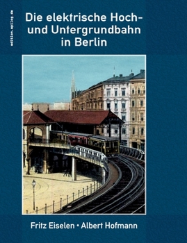 Paperback Die elektrische Hoch- und Untergrundbahn in Berlin [German] Book