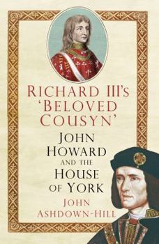 Paperback Richard III's 'Beloved Cousyn': John Howard and the House of York Book