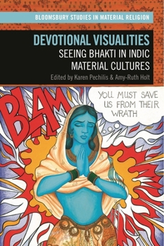 Hardcover Devotional Visualities: Seeing Bhakti in Indic Material Cultures Book