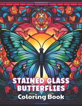 Paperback Stained Glass Butterflies Coloring Book: 100+ High-Quality and Unique Coloring Pages Book