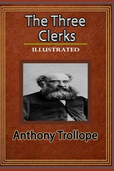 Paperback The Three Clerks Illustrated: By Anthony Trollope Book