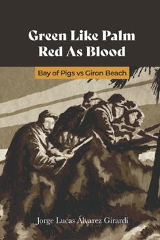 Green like palm, red like blood: Bay of Pigs vs Giron Beach