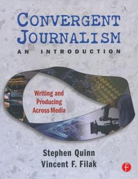 Paperback Convergent Journalism an Introduction: Writing and Producing Across Media Book