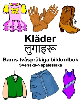 Paperback Svenska-Nepalesiska Kläder/लुगाहरू Barns tvåspråkiga bildordbok [Swedish] Book