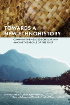 Hardcover Towards a New Ethnohistory: Community-Engaged Scholarship Among the People of the River Book