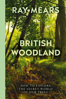 Hardcover British Woodland: Discover the Hidden World of Britain's Forests Book