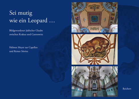 Hardcover SEI Mutig Wie Ein Leopard...: Bildgewordener Judischer Glaube Zwischen Krakau Und Czernowitz [German] Book