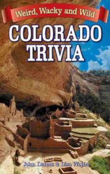 Paperback Colorado Trivia: Weird, Wacky & Wild Book