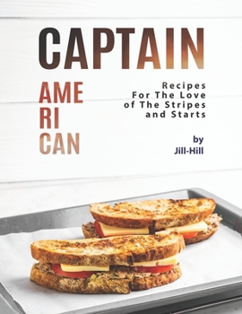 Paperback Captain American: Recipes for the Love of The Stripes and Starts Book