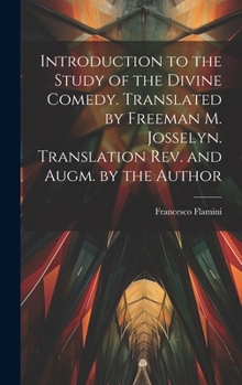 Hardcover Introduction to the Study of the Divine Comedy. Translated by Freeman M. Josselyn. Translation rev. and Augm. by the Author Book