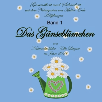 Paperback Das Gänseblümchen: Heilpflanzen Band 1 [German] Book