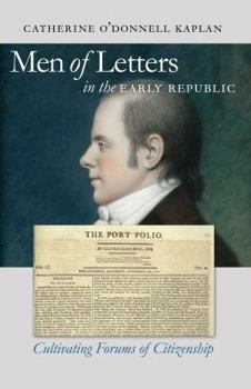 Paperback Men of Letters in the Early Republic: Cultivating Forums of Citizenship Book