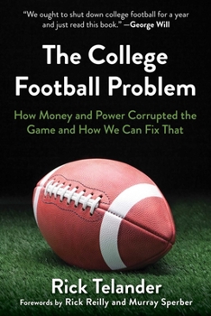 Hardcover The College Football Problem: How Money and Power Corrupted the Game and How We Can Fix That Book