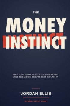 Paperback The Money Instinct: Why Your Brain Sabotages Your Money (and the Money Scripts That Explain It) Book