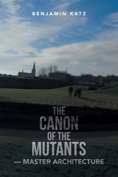 Paperback The Canon of the Mutants- Master Architecture Book