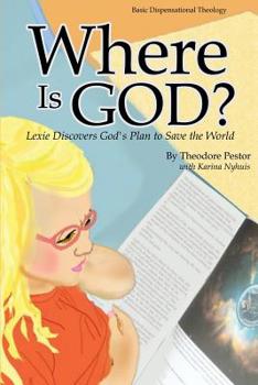 Paperback Where Is God? Lexie Discovers God's Plan to Save the World Book