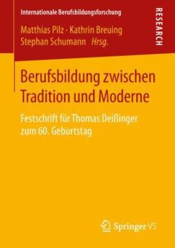 Paperback Berufsbildung Zwischen Tradition Und Moderne: Festschrift Für Thomas Deißinger Zum 60. Geburtstag [German] Book