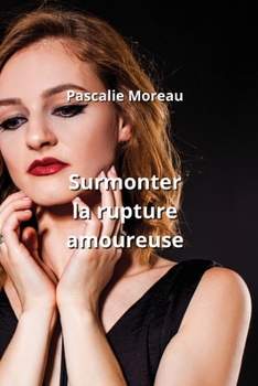 Paperback Surmonter la rupture amoureuse [French] Book