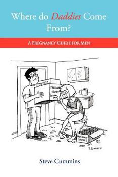 Paperback Where Do Daddies Come From? - A Pregnancy Guide for Men Book