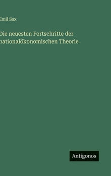 Hardcover Die neuesten Fortschritte der nationalökonomischen Theorie [German] Book