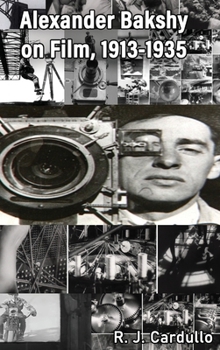 Alexander Bakshy on Film, 1913-1935