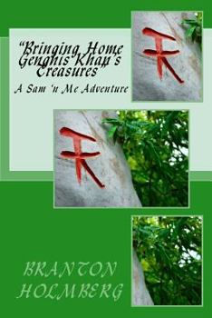 Bringing Home Genghis Khan's Treasures": A Sam 'n Me Adventure