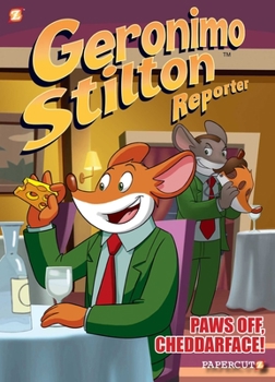 Geronimo Stilton Reporter #6: Paws Off, Cheddarface! - Book #6 of the Geronimo Stilton Reporter