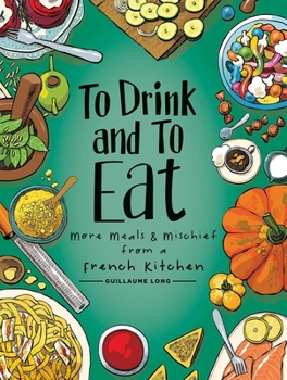 Hardcover To Drink and to Eat Vol. 2: More Meals and Mischief from a French Kitchen Book