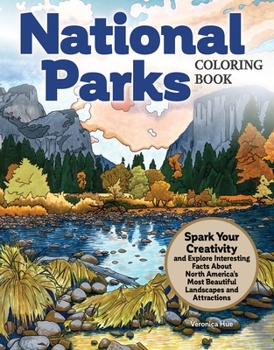 Paperback National Parks Coloring Book: Spark Your Creativity and Explore Interesting Facts about North America's Most Beautiful Landscapes and Attractions Book